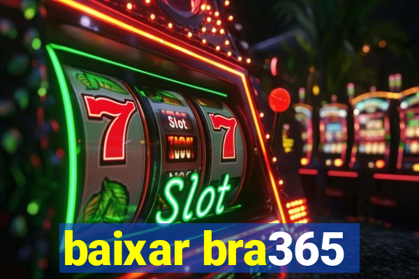 baixar bra365